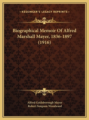 Biographical Memoir Of Alfred Marshall Mayer, 1... 1169513735 Book Cover