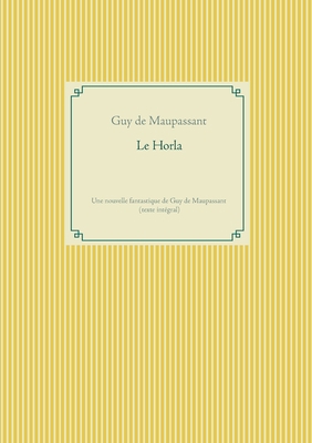 Le Horla: Une nouvelle fantastique de Guy de Ma... [French] 2322182702 Book Cover