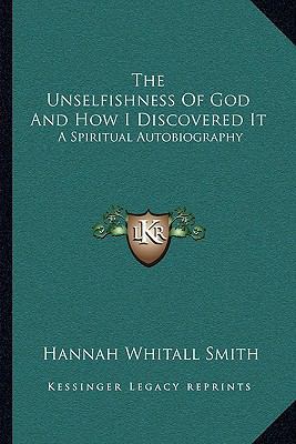 The Unselfishness Of God And How I Discovered I... 1163101036 Book Cover