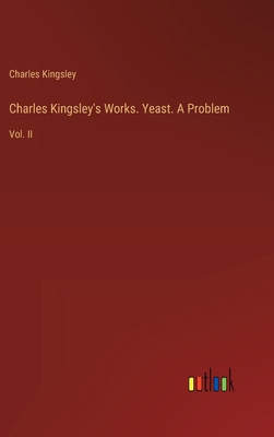 Charles Kingsley's Works. Yeast. A Problem: Vol... 3385357314 Book Cover