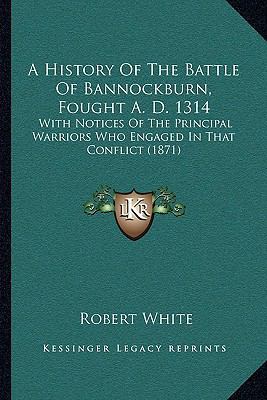 A History Of The Battle Of Bannockburn, Fought ... 1165911647 Book Cover