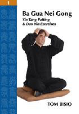 Ba Gua Nei Gong Volume 1: Yin Yang Patting And ... 1432799487 Book Cover