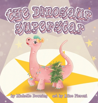 The Dinosaur Superstar 1938768930 Book Cover