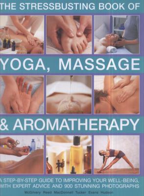 The Stressbusting Book of Yoga, Massage & Aroma... 1844769240 Book Cover