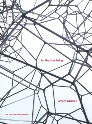 Antony Gormley: For the Time Being 2910055469 Book Cover