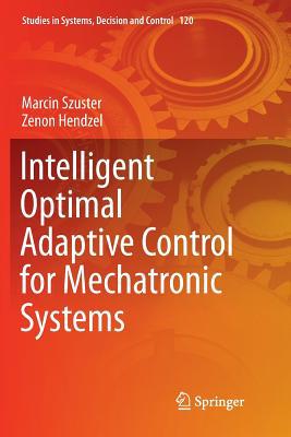 Intelligent Optimal Adaptive Control for Mechat... 3319886630 Book Cover