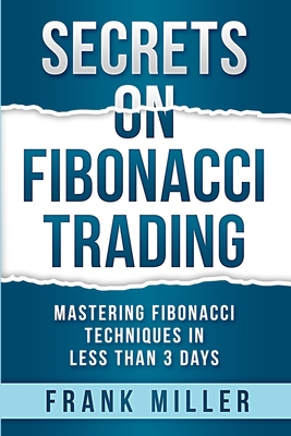 Secrets on Fibonacci Trading: Mastering Fibonac... 195799908X Book Cover