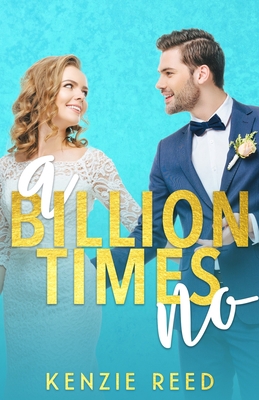 A Billion Times No: An Enemies To Lovers Romance 1709473843 Book Cover