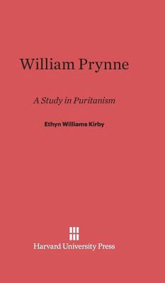 William Prynne: A Study in Puritanism 067418761X Book Cover