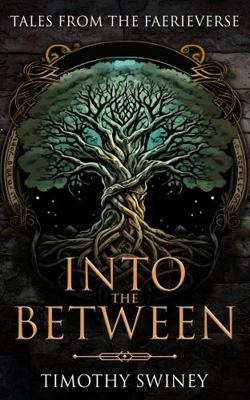 Into the Between: Tales from the Faeriverse 1957506628 Book Cover