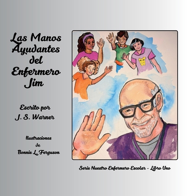 Las Manos Ayudantes del Enfermero Jim [Spanish] 1951890590 Book Cover