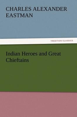 Indian Heroes and Great Chieftains 3842437218 Book Cover