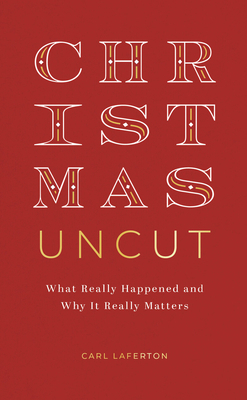 Christmas Uncut: What Really Happened and Why I... 1784989150 Book Cover