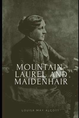 Mountain-Laurel and Maidenhair 1692910035 Book Cover