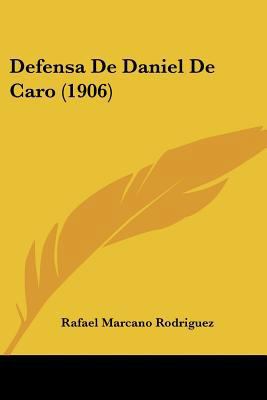 Defensa De Daniel De Caro (1906) [Spanish] 1160416311 Book Cover