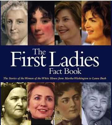 First Ladies Fact Book: The Stories of the Wome... 1579124682 Book Cover