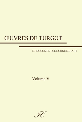 Oeuvres de Turgot: volume V [French] 1986237486 Book Cover