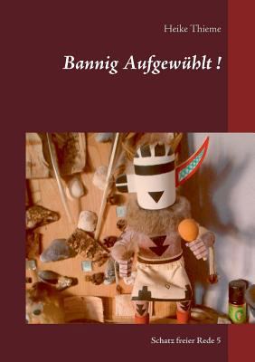 Bannig Aufgewühlt !: Schatz freier Rede [German] 3752885416 Book Cover