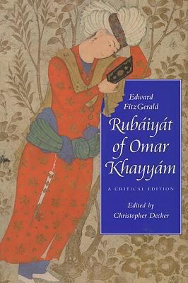 Rubáiyát of Omar Khayyám: A Critical Edition 0813927250 Book Cover