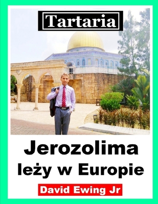 Tartaria - Jerozolima le&#380;y w Europie: (nie... [Polish] B0C1JB52ZM Book Cover