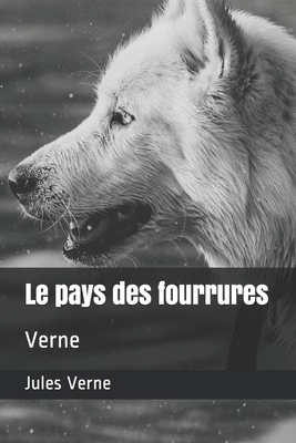 Le pays des fourrures: Verne [French] B08F6YD7JN Book Cover