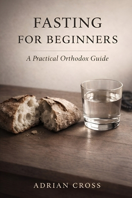 Fasting For Beginners: A Practical Orthodox Guide B0GCWSVLZ8 Book Cover