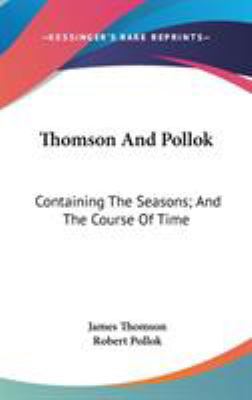 Thomson And Pollok: Containing The Seasons; And... 0548556407 Book Cover