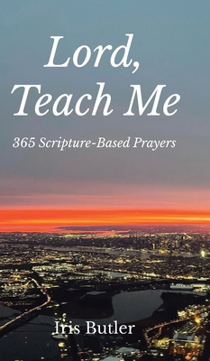 Lord, Teach Me: 365 Scripture-Based Prayers B0D6X8VPHT Book Cover