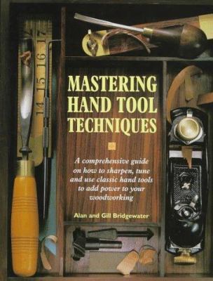 Mastering Hand Tool Techniques 1558704574 Book Cover