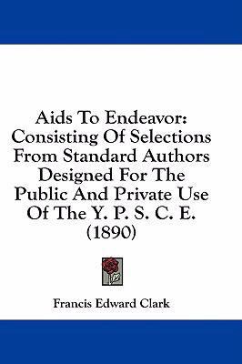 AIDS to Endeavor: Consisting of Selections from... 1436928443 Book Cover