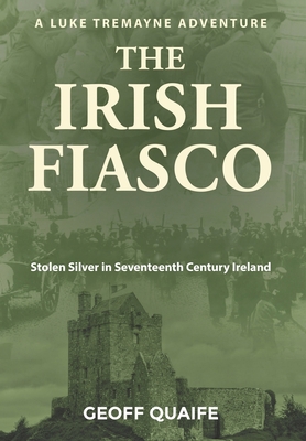 The Irish Fiasco: Stolen Silver in Seventeenth ... 1649610173 Book Cover