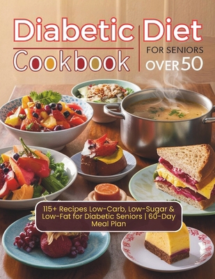 Diabetic Diet Cookbook For Seniors Over 50: 115...            Book Cover