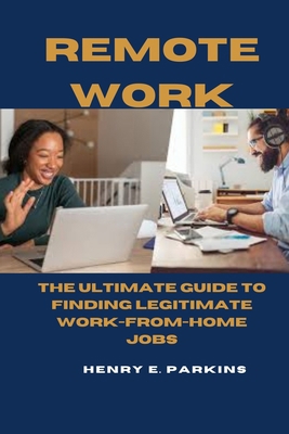 Remote Work: The Ultimate Guide to Finding Legi... B0CYTD9PS1 Book Cover