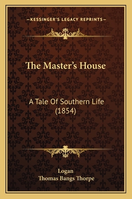 The Master's House: A Tale Of Southern Life (1854) 1167231643 Book Cover