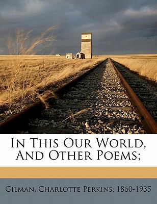 In This Our World, and Other Poems; 1172140162 Book Cover