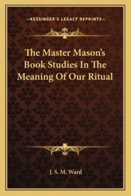 The Master Mason's Book Studies In The Meaning ... 1162809019 Book Cover