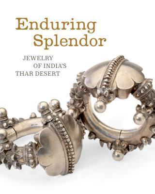 Enduring Splendor: Jewelry of India's Thar Desert 0990762645 Book Cover