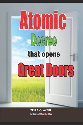 Atomic Decree that Opens Great Doors: Powerful ... B088BDSXCZ Book Cover
