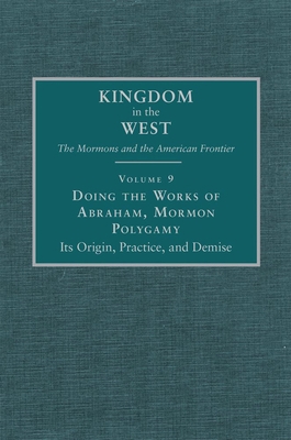 Doing the Works of Abraham: Mormon Polygamy--It... 0870623443 Book Cover