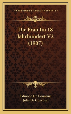 Die Frau Im 18 Jahrhundert V2 (1907) [German] 116857126X Book Cover