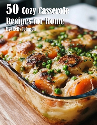 50 Cozy Casserole Recipes for Summer B0DJQ1QHMQ Book Cover