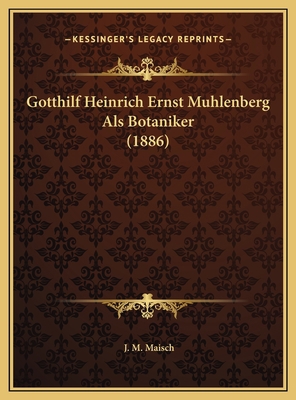 Gotthilf Heinrich Ernst Muhlenberg Als Botanike... [German] 1169608132 Book Cover