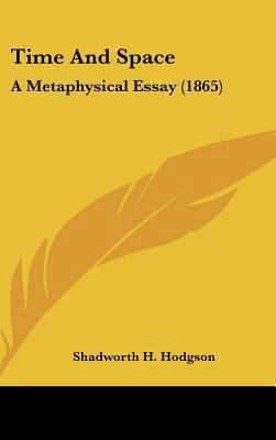 Time And Space: A Metaphysical Essay (1865) 1436572894 Book Cover