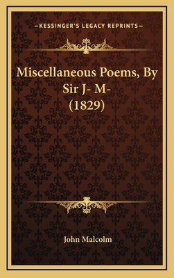Miscellaneous Poems, By Sir J- M- (1829) 1168950104 Book Cover