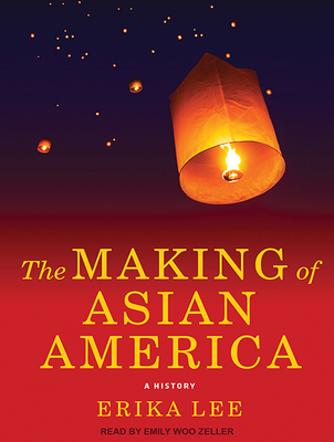 The Making of Asian America: A History 1494564548 Book Cover