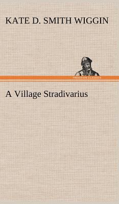 A Village Stradivarius 384915629X Book Cover