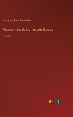 Plutarco vidas de los hombres ilustres: Tomo 3 [Spanish] 3368108611 Book Cover