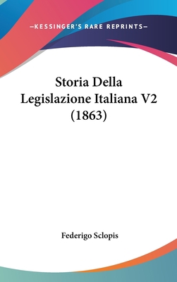 Storia Della Legislazione Italiana V2 (1863) [Italian] 1120608244 Book Cover