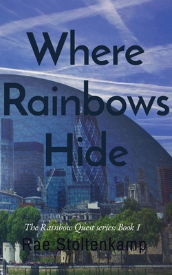 Where Rainbows Hide: The Rainbow Quest series: ... 1913670082 Book Cover