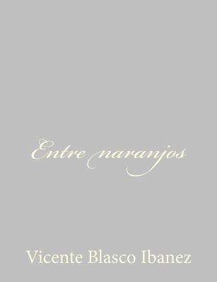 Entre naranjos [Spanish] 1490515933 Book Cover